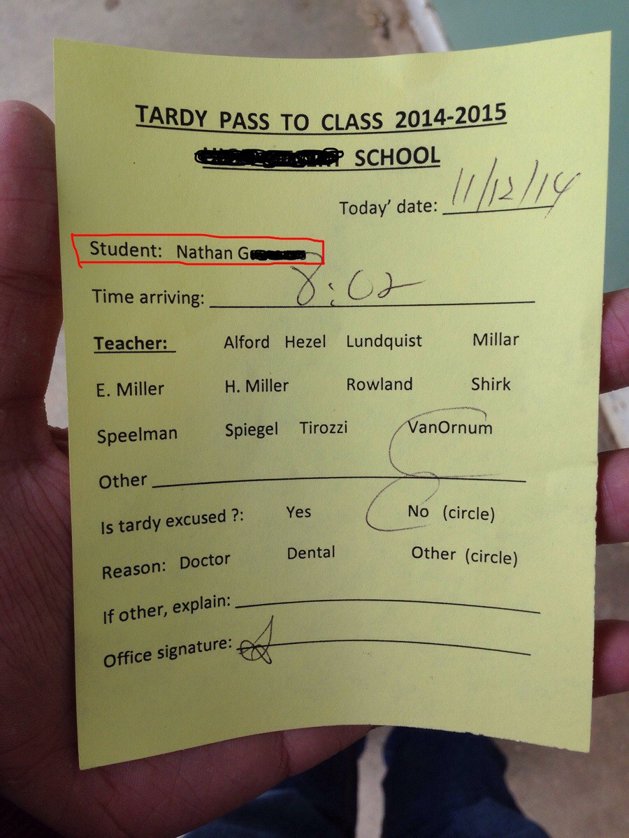 I've been tardy so many times now the school has pre-printed tardy slips for me