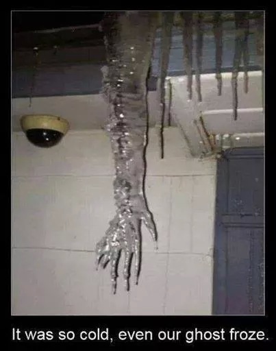 It was so cold that even the ghost froze