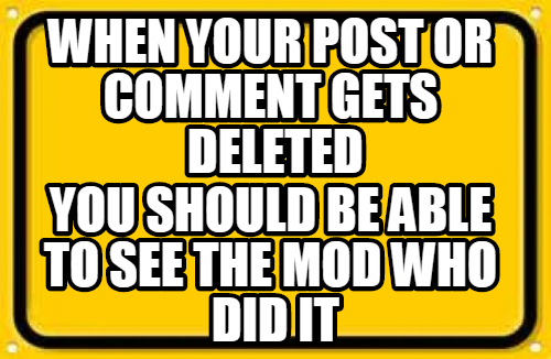 Regarding some cases where certain mods just delete posts for no reason.