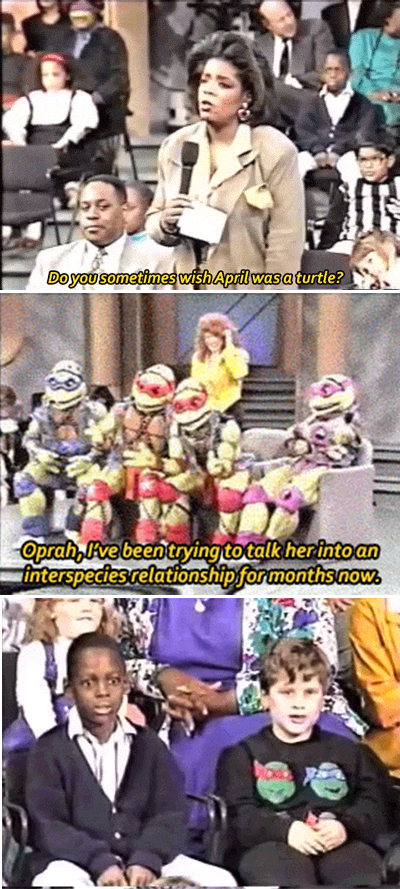 That time the TMNT were on Oprah. Only the 90s