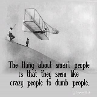 The thing about smart people..