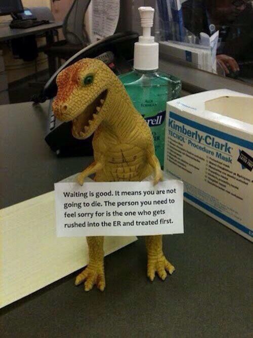 Hospital T-Rex has a reminder for you.