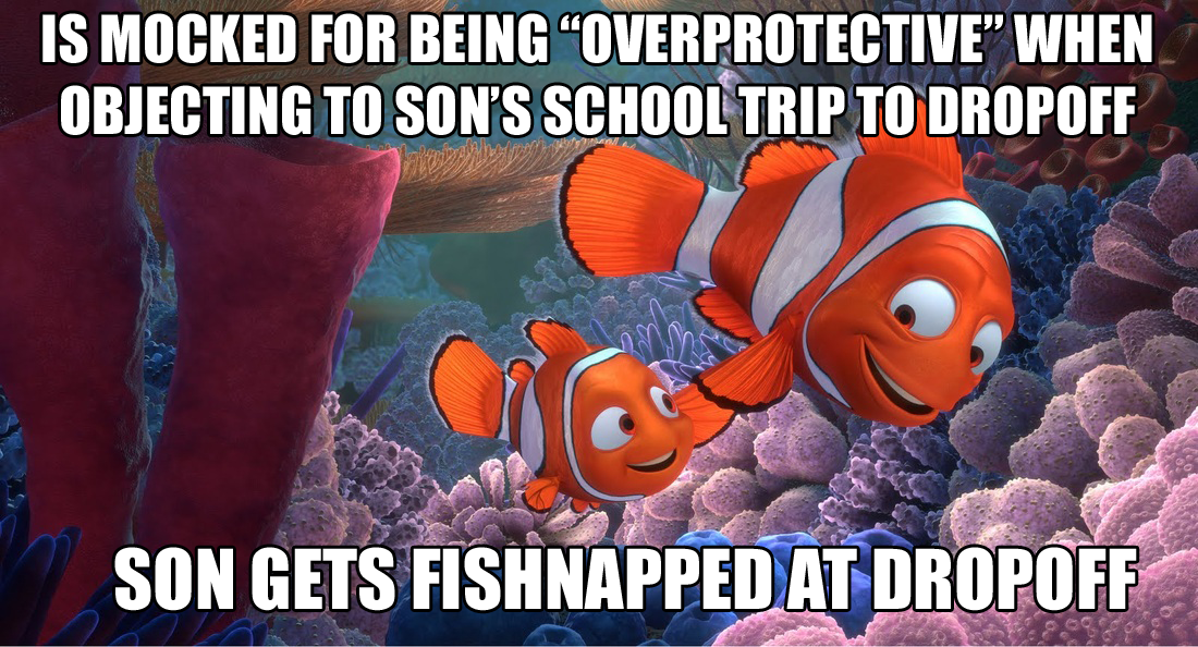 In "Finding Nemo," I'm totally on Marlin's side