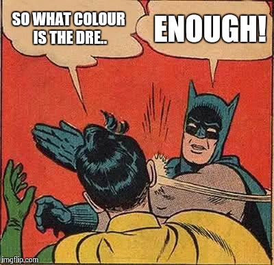 What colour is the dre...