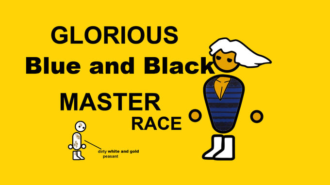 All hail the black/blue master race