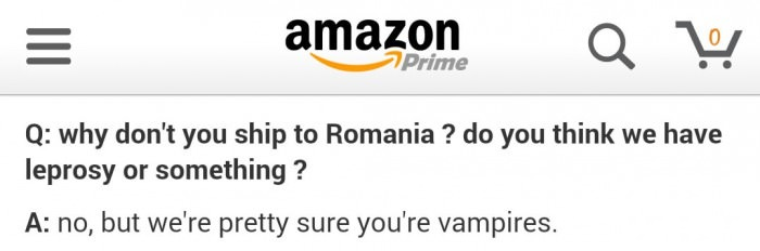 Why don't you ship to Romania ? Do you think we have leprosy or something?