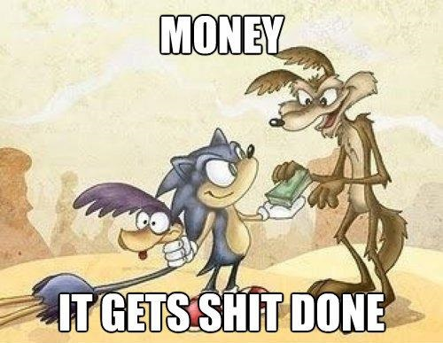 Money, It Gets Shit Done