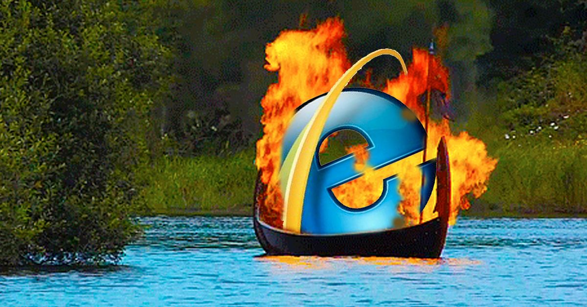 Microsoft Internet Explorer has been discontinued, so we put it in a tiny boat and set it on fire.