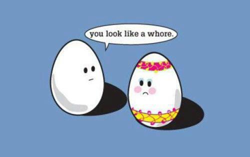 Please remember not to slut shame this holiday season. Discrimination is no yolk