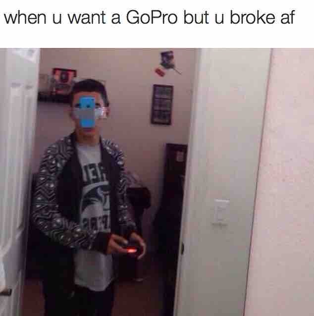 when you can't afford a GoPro