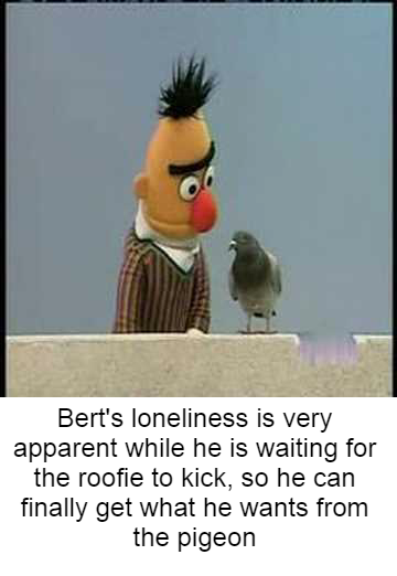Bert hates waiting for the roofies to kick in