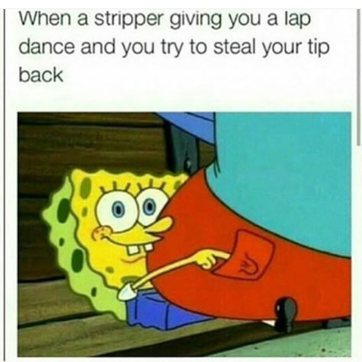 When a stripper gives you a lap dance