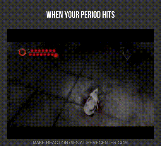 When Your Period Hits...