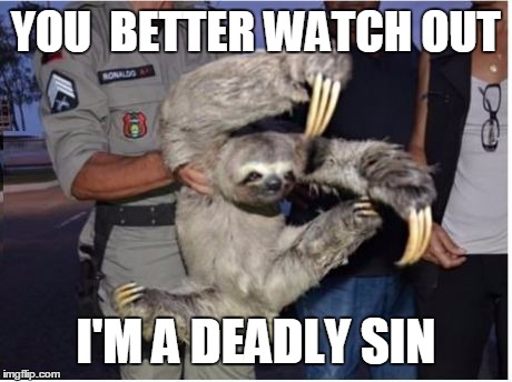 Watch out, I'm a deadly Sin!