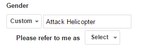I sexually identify as an attack helicopter.