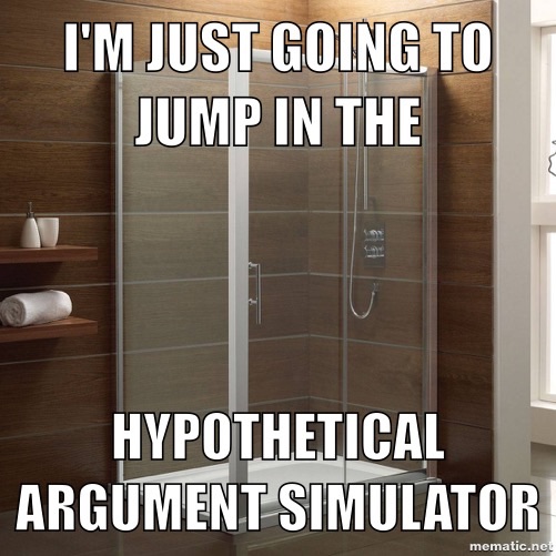 Why do showers always bring out the hypothetical worst in people.