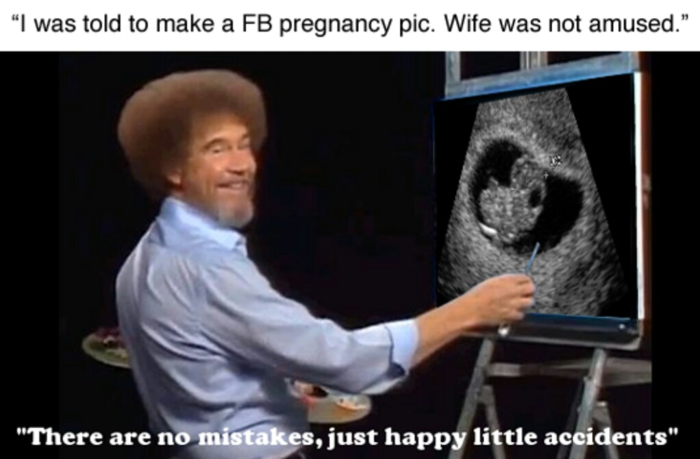 Pregnancy according to Bob Ross
