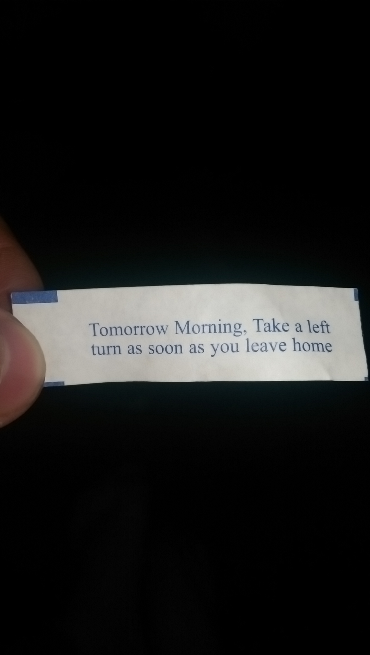 That's oddly specific fortune cookie.