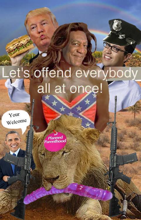 Let's offend everybody all at once