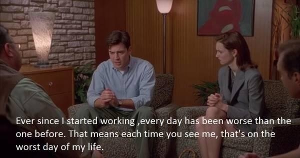 Having one of those days, every day.