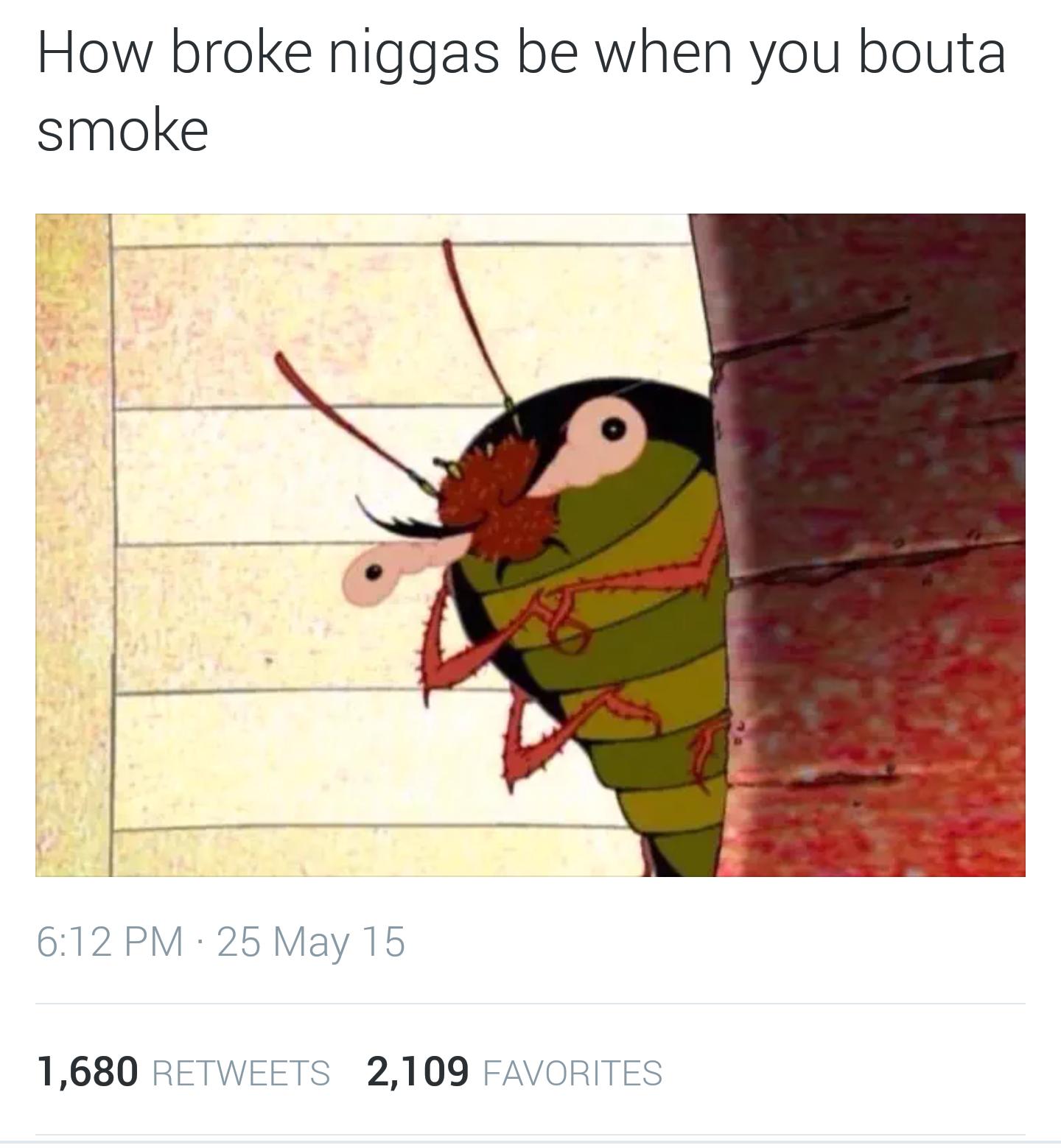 Ayy bruh, let me hit the blunt one time