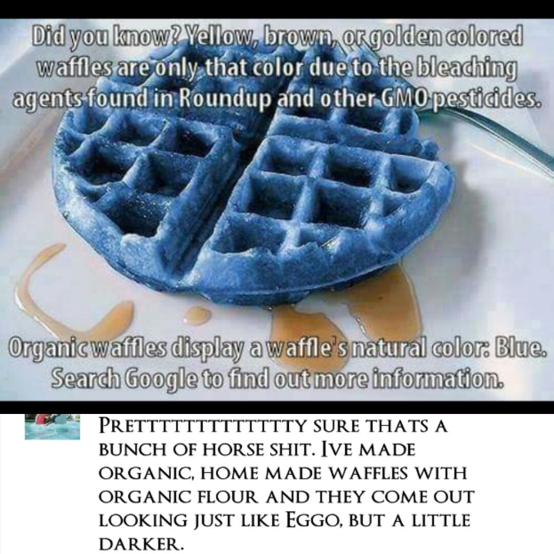 Did you know organic waffles are actually blue?