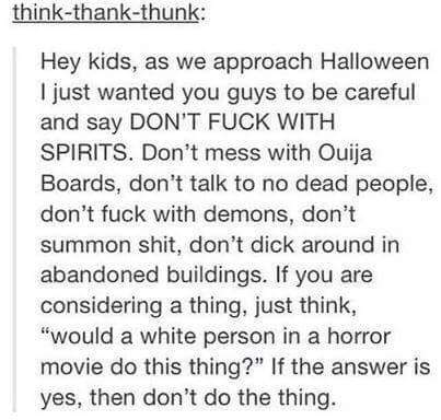 "Would a white person in a horror movie do this thing?"