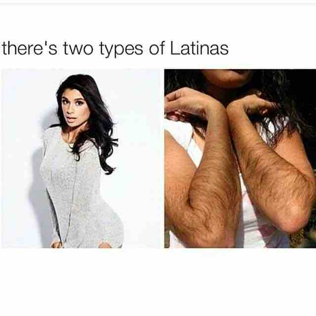 There's 2 types of Latinas