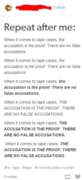 As long someone says rape we can arrest and imprison the accused even if he isnt guilty!