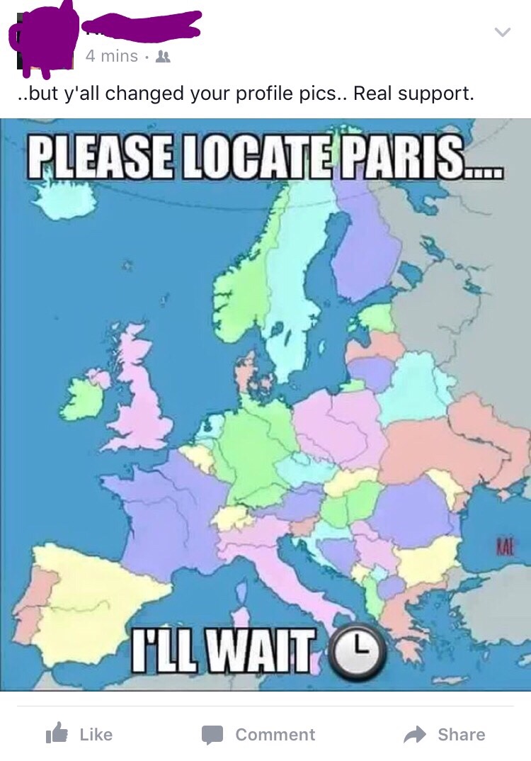 Real support is knowing where Paris is on a map!