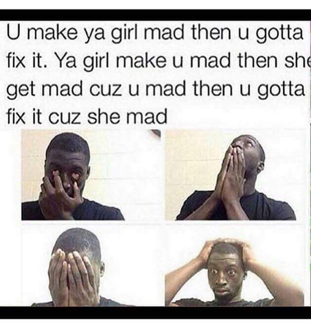 But why da gurl always mad doe?