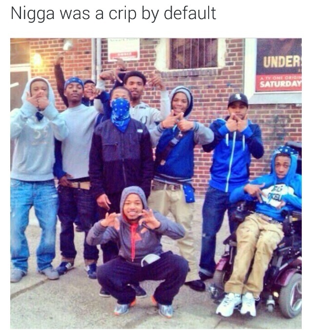 He was born a crip