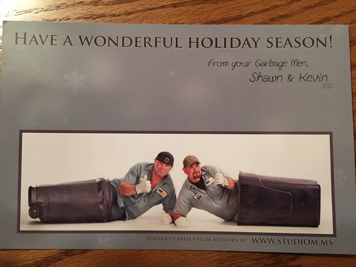 Our garbage men have a good sense of humor.