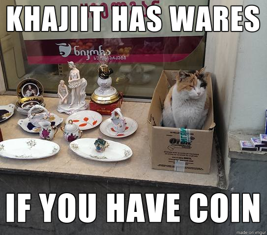Khajiit has wares if you have coin