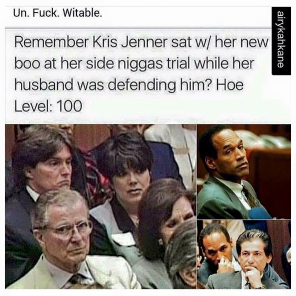 I'd say Kris Jenner is definitely ***-witable