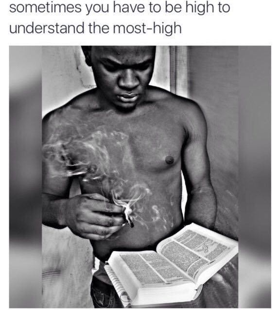 On the 8th day God said let there be weed, and weed was created