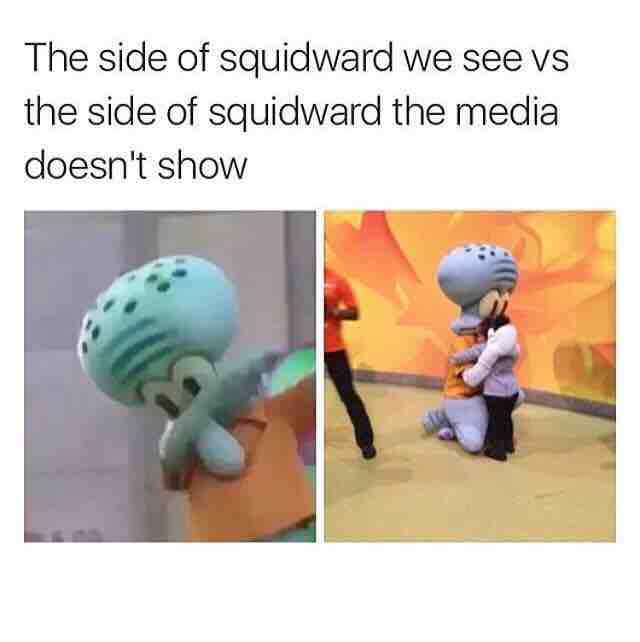 A big shout out for Squidward for always putting up with Spongebob.