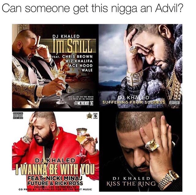 Dj Khaled and those headaches..