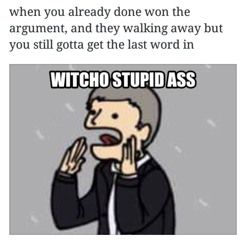 Witcho stupid ass