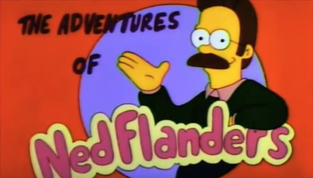 "Hens love roosters, geese love ganders, everyone else loves Ned Flanders!"