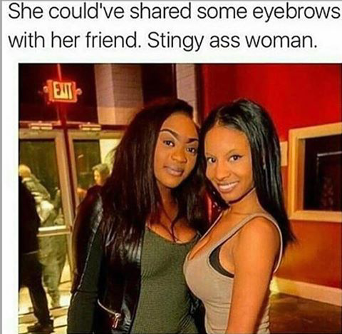 Brows before hoes