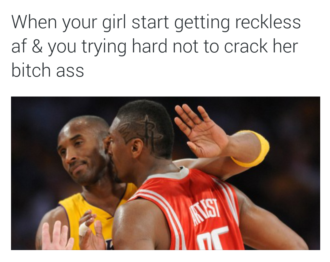 You better back the *** up before you get smacked the *** up