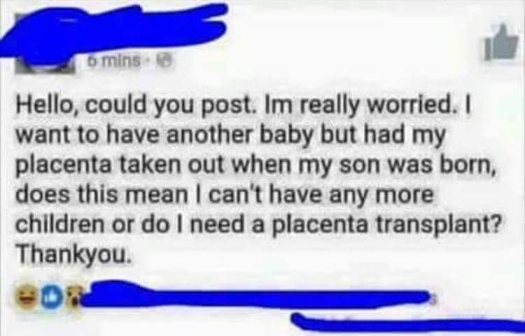 She needs a new placenta...