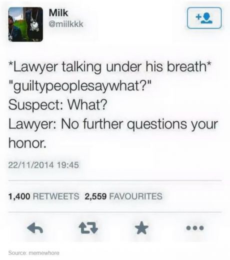 "Guiltypeoplesaywhat?"