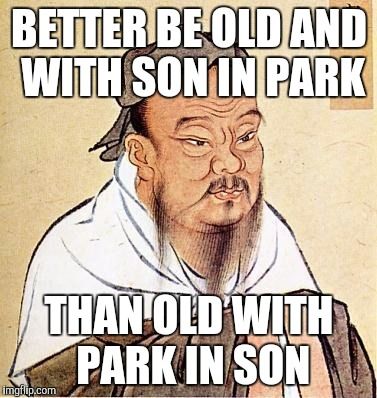 Here's some Confucius wisdom... And stop the damn gamble posts ffs