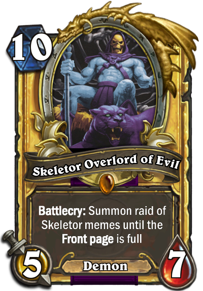 When you are late for Skeletor raid because you found the best replacement for Onyxia.