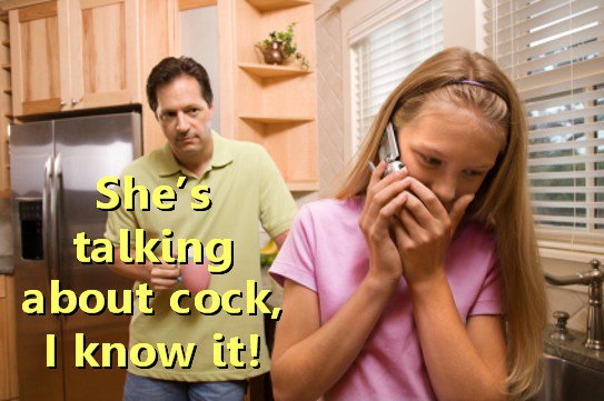 Your dad probably thinks the same thing