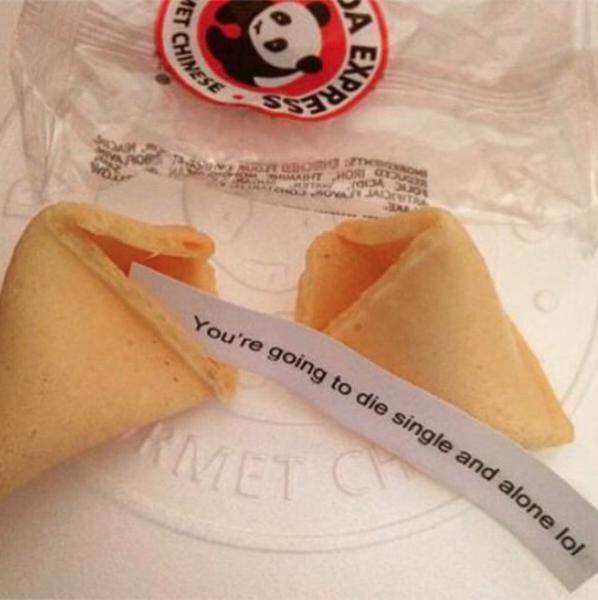 And I who hoped the fortune cookie would tell me something I didn't know