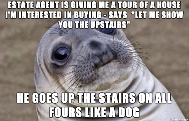 It Actually Put Me Off Of Buying The House