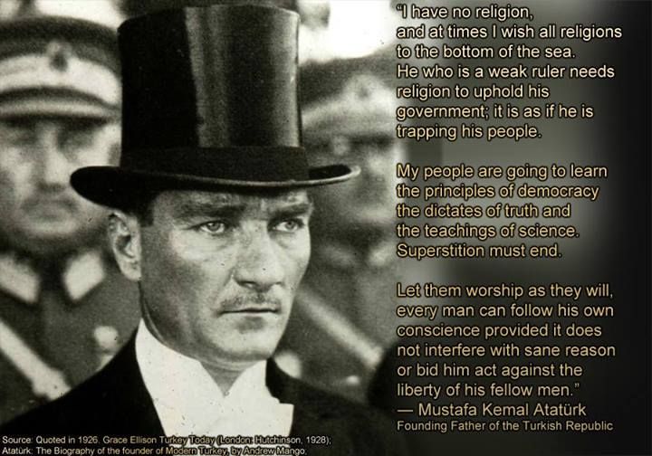 Ataturk, the founding father of Turkey, must be spinning in his grave.